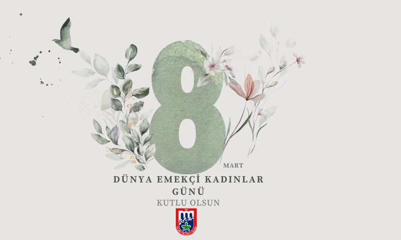 8 Mart Dünya Kadınlar Günü Kutlu Olsun