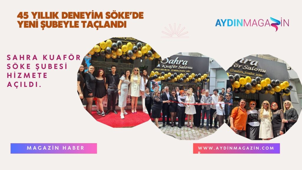 45 Yıllık Deneyim Söke’de Yeni Şubeyle Taçlandı
