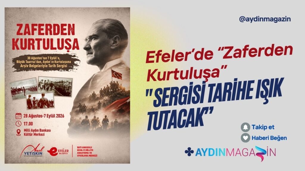 Efeler’de “Zaferden Kurtuluşa” Sergisi Tarihe Işık Tutacak