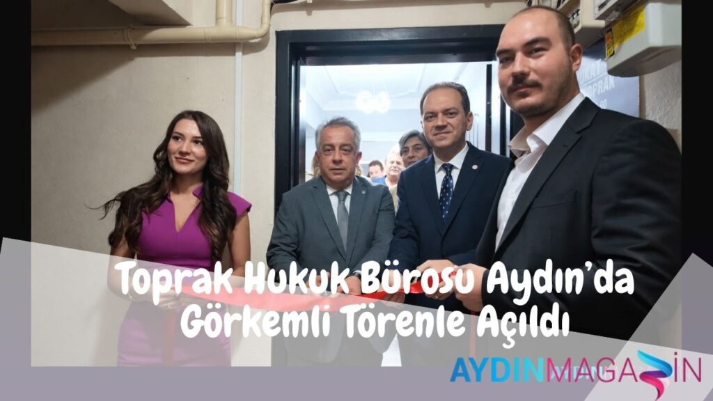 Toprak Hukuk Bürosu Aydın’da Görkemli Törenle Açıldı